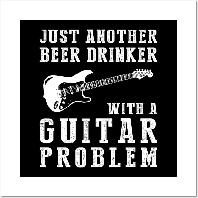 Strings & Sips: Just Another Beer Drinker with a Guitar Problem! Wall Art by MKGift